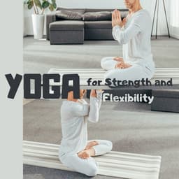 Yoga for Strength and Flexibility - Namaste Healing Yoga