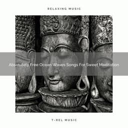 Absolutely Free Ocean Waves Songs For Sweet Meditation - Eternal Relax