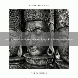 Absolutely Free Ocean Waves Songs For Sweet Meditation - Eternal Relax