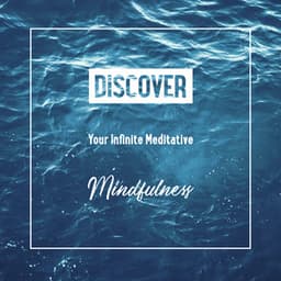 Discover Your Infinite Meditative Mindfulness - Joyce Long