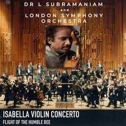 Isabella Violin Concerto & Flight of the Humble Bee - L. Subramaniam