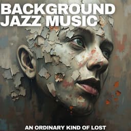 An Ordinary Kind of Lost - Background Jazz Music