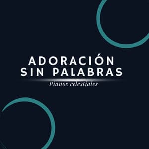Adoración Sin Palabras - Pianos Celestiales