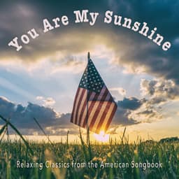 You Are My Sunshine: Relaxing Classics From The American Songbook - Sleeping Little Lions