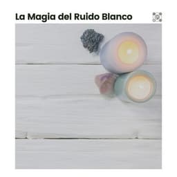La Magia del Ruido Blanco - Sonidos de ruido blanco