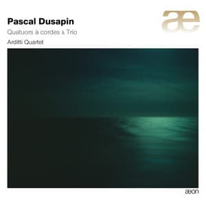 Dusapin: Quatuors à cordes & Trio - Pascal Dusapin