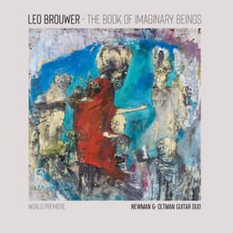 The Book of Imaginary Beings: The Music of Leo Brouwer for Two Guitars - Leo Brouwer