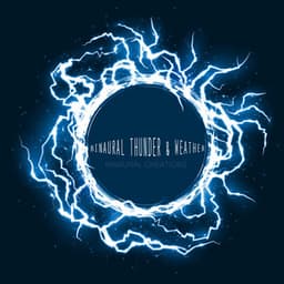 Binaural Thunder & Weather - Binaural Creations