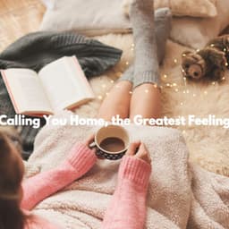 Calling You Home, the Greatest Feeling - Working from Home