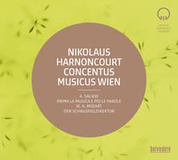 Salieri: Prima la musica e poi le parole - Mozart: Der Schauspieldirektor, K. 486 - Concentus Musicus Wien
