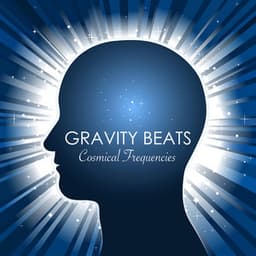 Gravity Beats Cosmical Frequencies & Sounds, Brain Meditation Relaxation Wave Edition - Binaural Serenity Mind