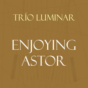 Enjoying Astor - Astor Piazzolla