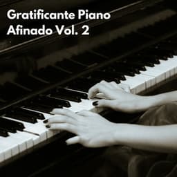 Gratificante Piano Afinado Vol. 2 - Piano de jazz relajante
