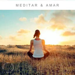 Meditar & Amar - Musica para Meditar