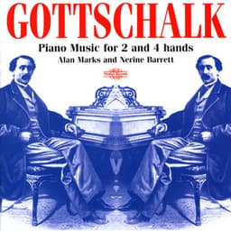 Gottschalk: Piano Music for 2 and 4 Hands - Louis Moreau Gottschalk