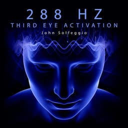 288 Hz Third Eye Activation: Sacral Chakra Meditation - John Solfeggio