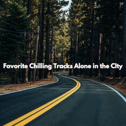 Favorite Chilling Tracks Alone in the CIty - Chill Out Jazz Radio