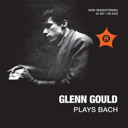 Glenn Gould Plays Bach - Johann Sebastian Bach