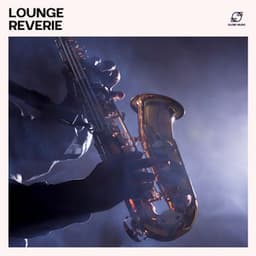 Lounge Reverie: Jazz Lounge Essentials - Jazz Music Zone