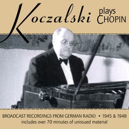 Koczalski plays Chopin - Frédéric Chopin