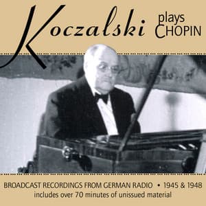 Koczalski plays Chopin - Frédéric Chopin