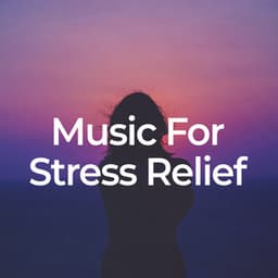 Music for Stress Relief - Stress Relief