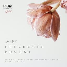 The Art of Ferruccio Busoni. Heritage Piano Music - Ferruccio Busoni