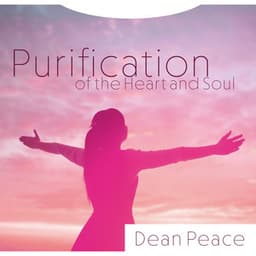 Purification of the Heart and Soul - Dean Peace