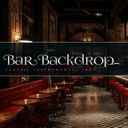 Bar Backdrop - Classic Instrumental Jazz