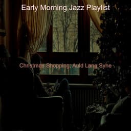 Christmas Shopping; Auld Lang Syne - Early Morning Jazz Playlist