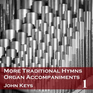 More Traditional Hymns Organ Accompaniments 1 - John Keys