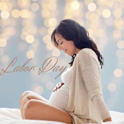 Labor Day: Natural Music for Relaxation - Pregnancy and Birthing Specialists