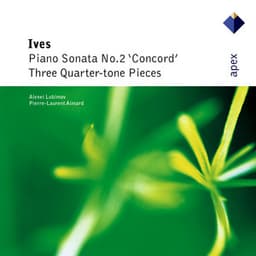 Ives : 'Concord' Sonata & 3 Quarter-tone Pieces - Charles Ives