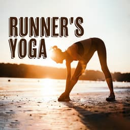 Runner's Yoga: Body and Mind Regeneration After a Good Run - Yin Yoga Music Collection
