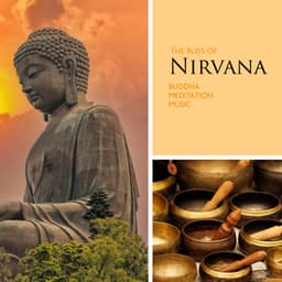 The Bliss of Nirvana: Buddha Meditation Music, Tibetan Bowls for Healing Mind, Body and Spirit Balance, Mindfulness Yoga - Monks Temple Meditation