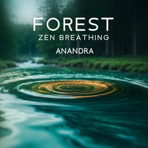 Forest Zen Breathing: Dazzling Miracle Sound of Natur - Anandra