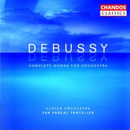 Debussy: Complete Works for Orchestra - Claude Debussy
