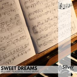 Sweet Dreams - Bedtime Peaceful Piano Music - Deep Sleep Music Experience