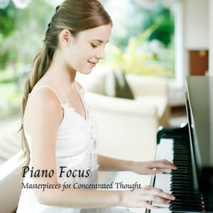 Piano Focus: Masterpieces for Concentrated Thought - Silentography