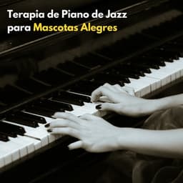 Terapia De Piano De Jazz Para Mascotas Alegres - Relajación con jazz suave