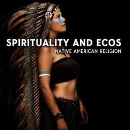 Spirituality and Ecos: Native American Religion - Native Meditation Zone