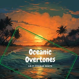 Oceanic Overtones - Lo-Fi Reggae Beats