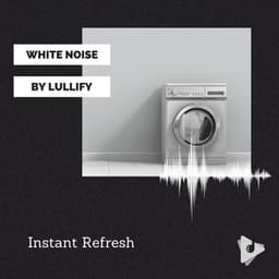 Instant Refresh - White Noise by Lullify