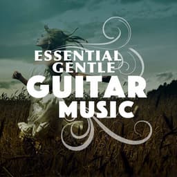 Essential Gentle Guitar Music - Guitar Masters