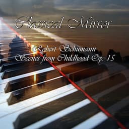 Classical Mirror: Scenes from Childhood Op. 15 - Classical Mirror