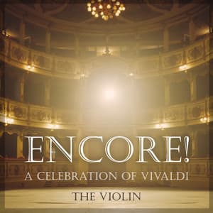 "Encore": A celebration of Vivaldi - The Violin - Antonio Vivaldi