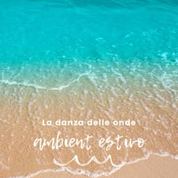 La danza delle onde - ambient estivo - Rilassamento Mentale