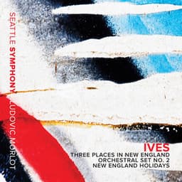 Ives: New England Holidays & Orchestral Sets Nos. 1 & 2 - Charles Ives