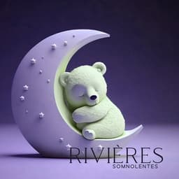 Rivières somnolentes: Mélodies apaisantes de la nature et du piano solo pour le sommeil de bébé - Aide Au Sommeil Académie