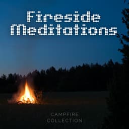 Fireside Meditations - Campfire Collection